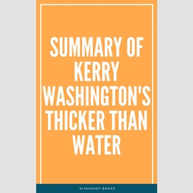 Summary of kerry washington's thicker than water