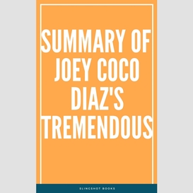 Summary of joey coco diaz's tremendous