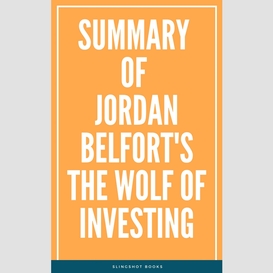 Summary of jordan belfort's the wolf of investing