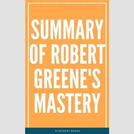 Summary of robert greene's mastery