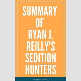 Summary of ryan j. reilly's sedition hunters