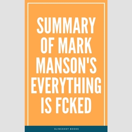 Summary of mark manson's everything is fcked