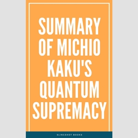 Summary of michio kaku's quantum supremacy