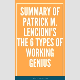 Summary of patrick m. lencioni's the 6 types of working genius