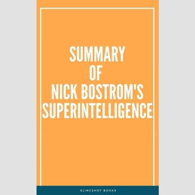 Summary of nick bostrom's superintelligence