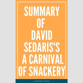 Summary of david sedaris's a carnival of snackery