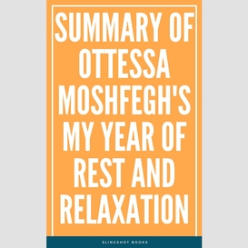 Summary of ottessa moshfegh's my year of rest and relaxation