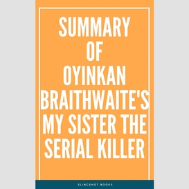 Summary of oyinkan braithwaite's my sister the serial killer