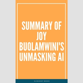 Summary of joy buolamwini's unmasking ai