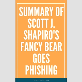 Summary of scott j. shapiro's fancy bear goes phishing