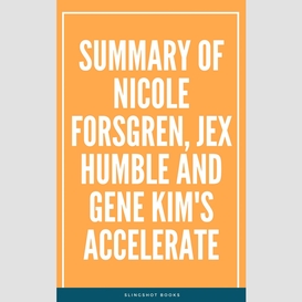 Summary of nicole forsgren, jex humble and gene kim's accelerate