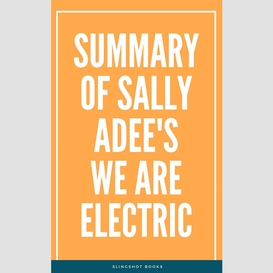 Summary of sally adee's we are electric