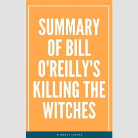 Summary of bill o'reilly's killing the witches