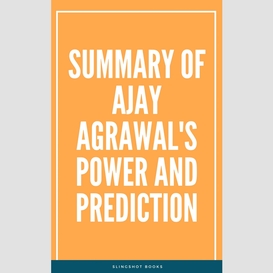 Summary of ajay agrawal's power and prediction