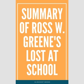 Summary of ross w. greene's lost at school