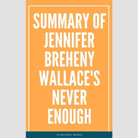 Summary of jennifer breheny wallace's never enough