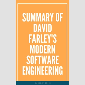 Summary of david farley's modern software engineering