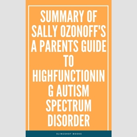 Summary of sally ozonoff's a parents guide to highfunctioning autism spectrum disorder