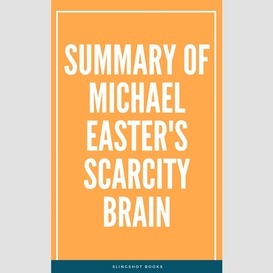 Summary of michael easter's scarcity brain