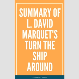 Summary of l. david marquet's turn the ship around