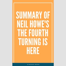 Summary of neil howe's the fourth turning is here