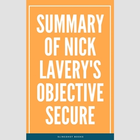 Summary of nick lavery's objective secure