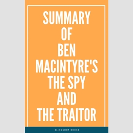 Summary of ben macintyre's the spy and the traitor