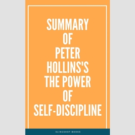 Summary of peter hollins's the power of self-discipline