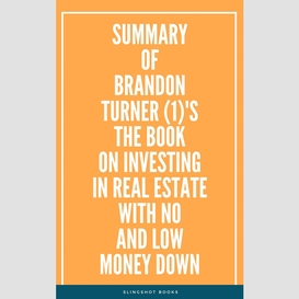 Summary of brandon turner (1)'s the book on investing in real estate with no and low money down