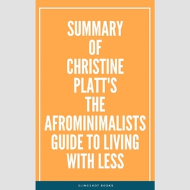 Summary of christine platt's the afrominimalists guide to living with less