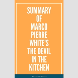 Summary of marco pierre white's the devil in the kitchen
