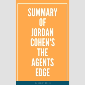 Summary of jordan cohen's the agents edge