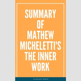 Summary of mathew micheletti's the inner work