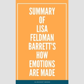 Summary of lisa feldman barrett's how emotions are made