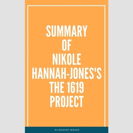 Summary of nikole hannah-jones's the 1619 project