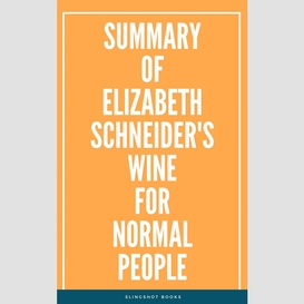 Summary of elizabeth schneider's wine for normal people
