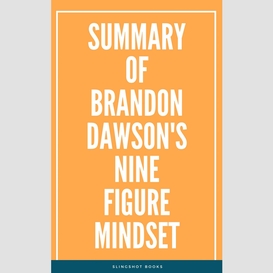 Summary of brandon dawson's ninefigure mindset