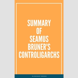 Summary of seamus bruner's controligarchs