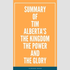 Summary of tim alberta's the kingdom the power and the glory