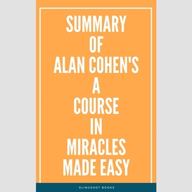 Summary of alan cohen's a course in miracles made easy