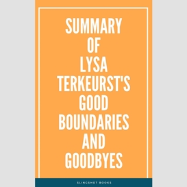 Summary of lysa terkeurst's good boundaries and goodbyes