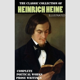 The classic collection of heinrich heine. illustrated
