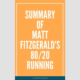 Summary of matt fitzgerald's 80/20 running