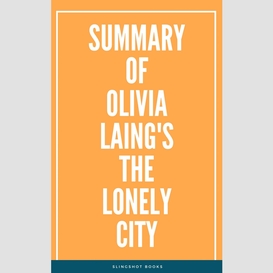 Summary of olivia laing's the lonely city