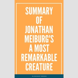 Summary of jonathan meiburg's a most remarkable creature