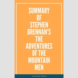 Summary of stephen brennan's the adventures of the mountain men
