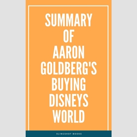 Summary of aaron goldberg's buying disneys world