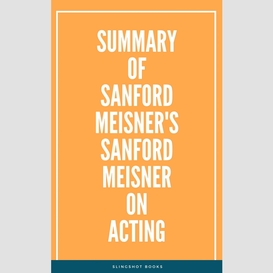 Summary of sanford meisner's sanford meisner on acting