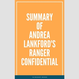Summary of andrea lankford's ranger confidential