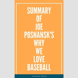 Summary of joe posnansk's why we love baseball